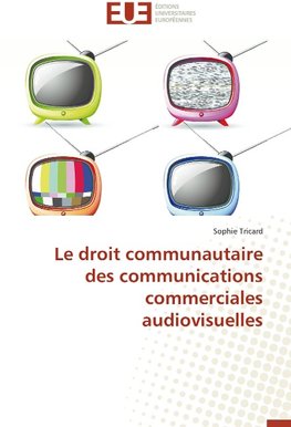 Le droit communautaire des communications commerciales audiovisuelles