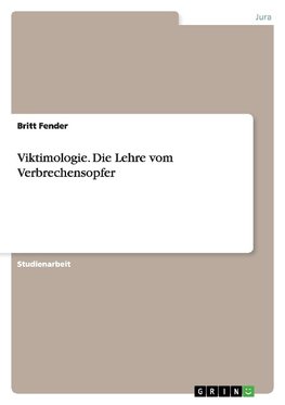 Viktimologie. Die Lehre vom Verbrechensopfer