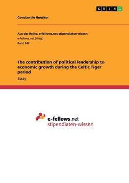 The contribution of political leadership to economic growth during the Celtic Tiger period