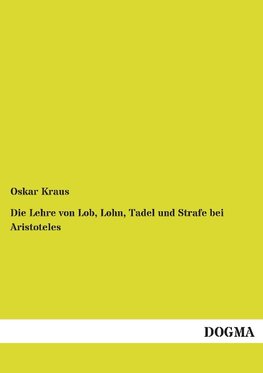 Die Lehre von Lob, Lohn, Tadel und Strafe bei Aristoteles