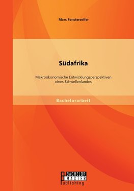 Südafrika: Makroökonomische Entwicklungsperspektiven eines Schwellenlandes