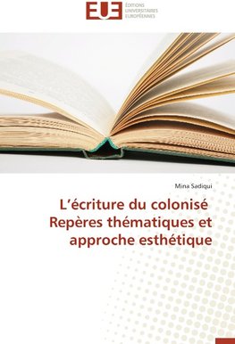 L'écriture du colonisé Repères thématiques et approche esthétique