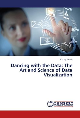 Dancing with the Data: The Art and Science of Data Visualization