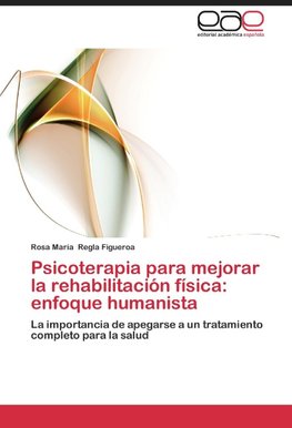 Psicoterapia para mejorar la rehabilitación física: enfoque humanista