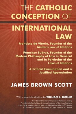 The Catholic Conception of International Law: Francisco de Vitoria, Founder of the Modern Law of Nations. Francisco Suárez, Founder of the Modern Phil