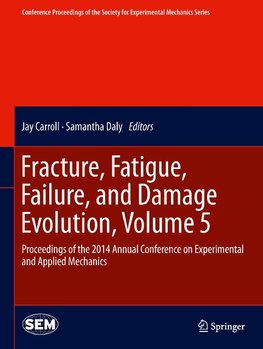 Fracture, Fatigue, Failure, and Damage Evolution, Volume 5