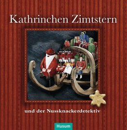 Kathrinchen Zimtstern und der Nussknackerdetektiv