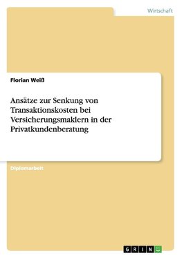 Ansätze zur Senkung von Transaktionskosten bei Versicherungsmaklern in der Privatkundenberatung