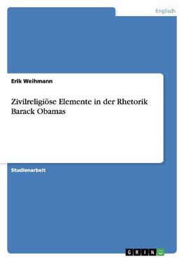 Zivilreligiöse Elemente in der Rhetorik Barack Obamas