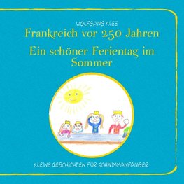 Frankreich vor 250 Jahren - Ein schöner Ferientag im Sommer