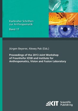 Proceedings of the 2013 Joint Workshop of Fraunhofer IOSB and Institute for Anthropomatics, Vision and Fusion Laboratory