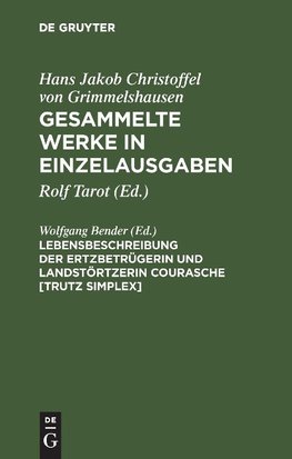 Lebensbeschreibung der Ertzbetrügerin und Landstörtzerin Courasche [Trutz Simplex]