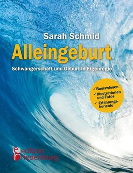 Alleingeburt - Schwangerschaft und Geburt in Eigenregie