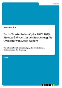 Bachs "Musikalisches Opfer BWV 1079: Ricercar à 6 voci". In der Bearbeitung für Orchester von Anton  Webern