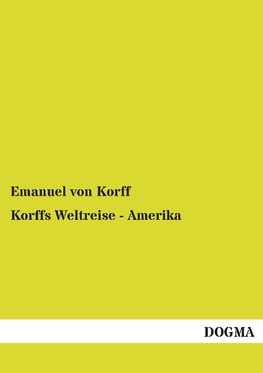 Korffs Weltreise - Amerika