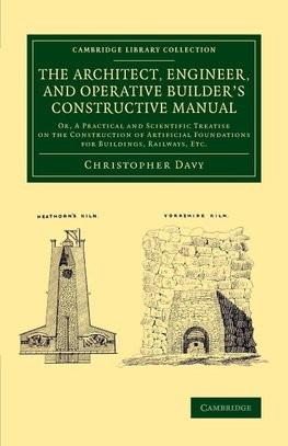 The Architect, Engineer, and Operative Builder's Constructive Manual