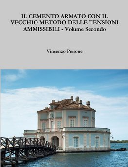 Il Cemento Armato Con Il Vecchio Metodo Delle Tensioni Ammissibili - Volume Secondo