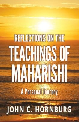 Reflections on the Teachings of Maharishi - A Personal Journey