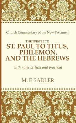 The Epistle of St. Paul to Titus, Philemon and the Hebrews