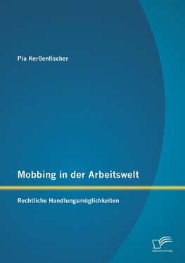 Mobbing in der Arbeitswelt: Rechtliche Handlungsmöglichkeiten