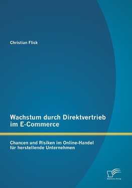 Wachstum durch Direktvertrieb im E-Commerce: Chancen und Risiken im Online-Handel für herstellende Unternehmen