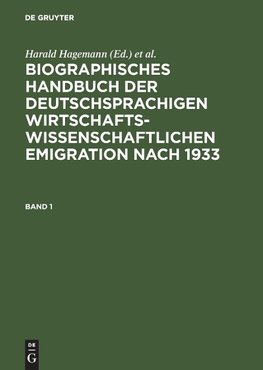 Biographisches Handbuch der deutschsprachigen wirtschaftswissenschaftlichen Emigration nach 1933