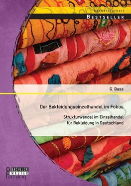 Der Bekleidungseinzelhandel im Fokus: Strukturwandel im Einzelhandel für Bekleidung in Deutschland