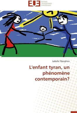 L'enfant tyran, un phénomène contemporain?