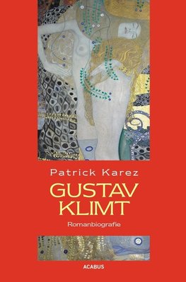 Gustav Klimt. Romanbiografie