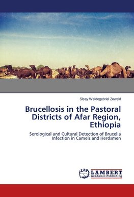 Brucellosis in the Pastoral Districts of Afar Region, Ethiopia