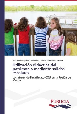 Utilización didáctica del patrimonio mediante salidas escolares