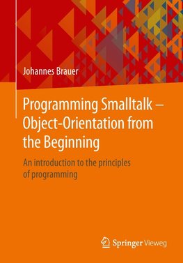 Programming Smalltalk - Object-Orientation from the Beginning