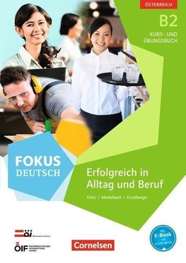 Fokus Deutsch B2  Erfolgreich im Alltag und im Beruf (Ausgabe für Österreich). Kurs- und Übungsbuch mit Audio-CDs