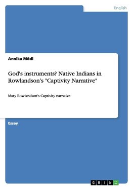 God's instruments? Native Indians in Rowlandson's "Captivity Narrative"