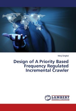 Design of A Priority Based Frequency Regulated Incremental Crawler