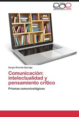 Comunicación: intelectualidad y pensamiento crítico