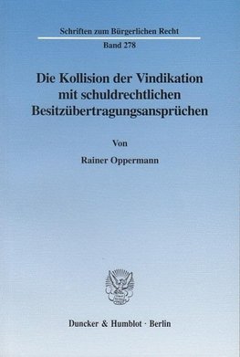 Die Kollision der Vindikation mit schuldrechtlichen Besitzübertragungsansprüchen