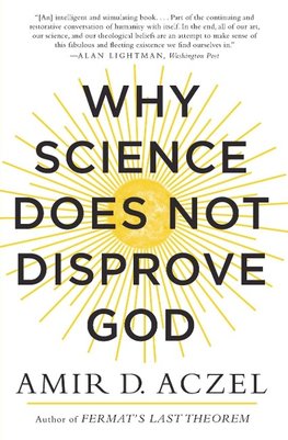 Aczel, A: Why Science Does Not Disprove God