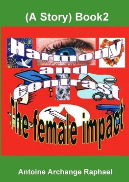 Harmony and Contrast, the female impact (A story), Book2