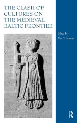 The Clash of Cultures on the Medieval Baltic Frontier