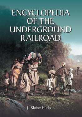 Hudson, J:  Encyclopedia of the Underground Railroad