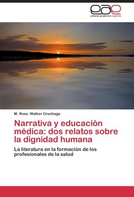 Narrativa y educación médica: dos relatos sobre la dignidad humana