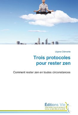 Trois protocoles pour rester zen