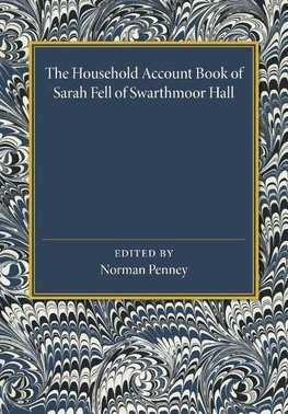 The Household Account Book of Sarah Fell of Swarthmoor Hall