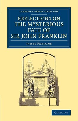 Reflections on the Mysterious Fate of Sir John Franklin