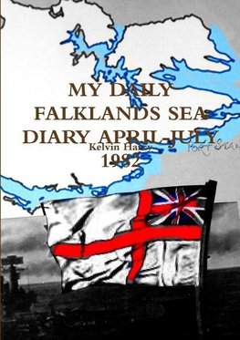 MY DAILY FALKLANDS SEA DIARY APRIL-JULY 1982