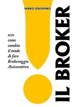 Il Broker. Ecco come cambia il modo di fare brokeraggio assicurativo.