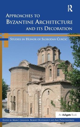 Approaches to Byzantine Architecture and its Decoration