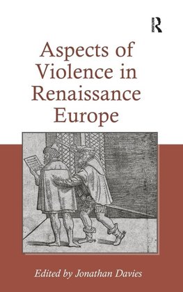 Aspects of Violence in Renaissance Europe