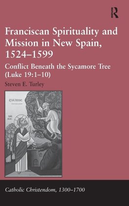 Franciscan Spirituality and Mission in New Spain, 1524-1599